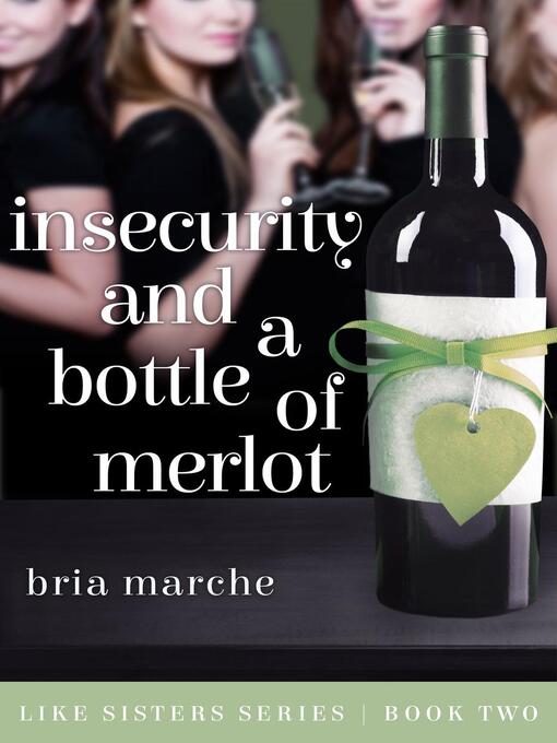 Title details for Insecurity and a Bottle of Merlot by Bria Marche - Available